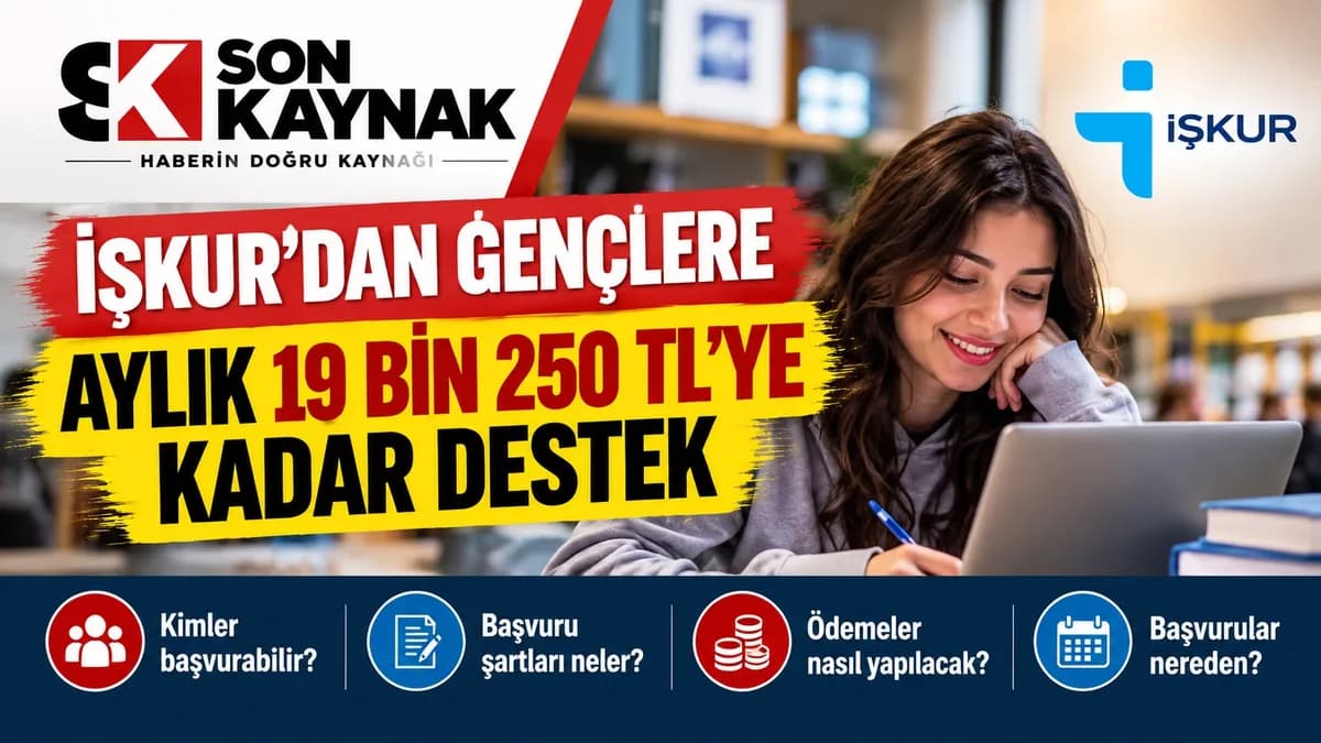 İŞKUR’DAN GENÇLERE AYLIK 19 BİN 250 TL’YE KADAR DESTEK