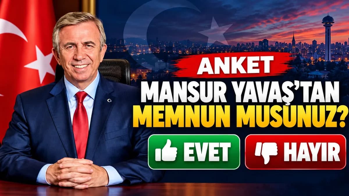 ANKET | MANSUR YAVAŞ’TAN MEMNUN MUSUNUZ?