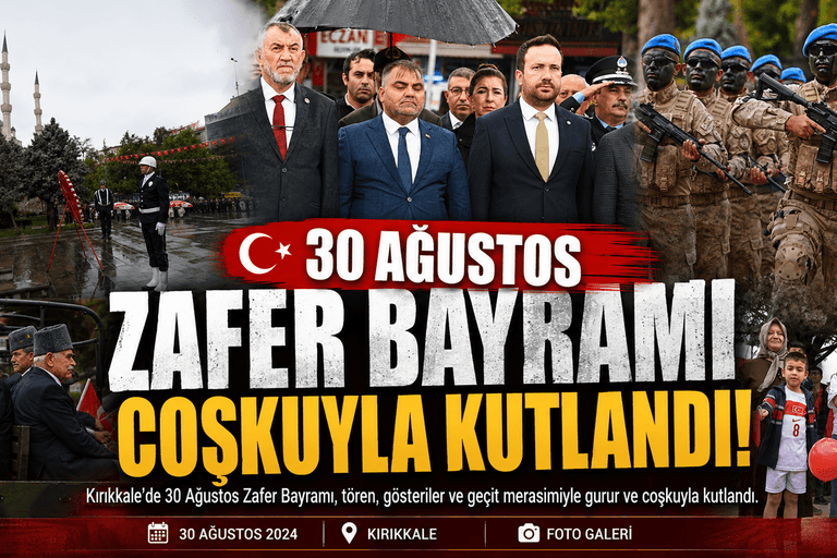 Kırıkkale’de 30 Ağustos Zafer Bayramı Büyük Coşkuyla Kutlandı